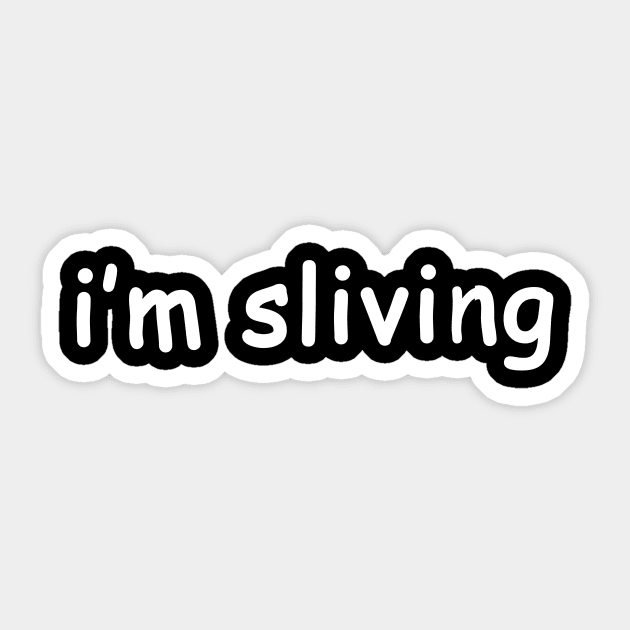 i'm sliving Sticker by quoteee